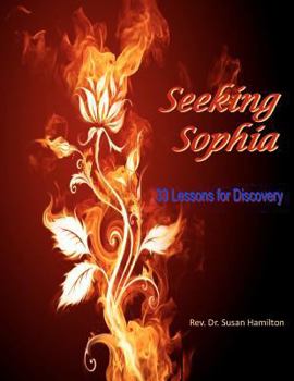 Paperback Seeking Sophia: 33 Lessons for Discovery Book