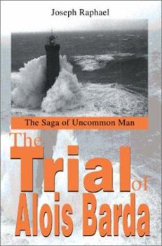 Paperback The Trial of Alois Barda: The Saga of Uncommon Man Book