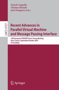 Recent Advances in Parallel Virtual Machine and Message Passing Interface: 14th European PVM/MPI User's Group Meeting, Paris France, September 30 - October ... (Lecture Notes in Computer Science)