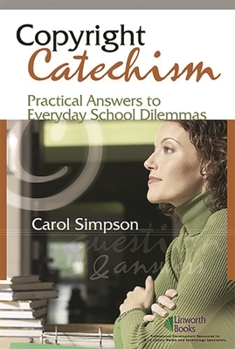 Paperback Copyright Catechism: Practical Answers to Everyday School Dilemmas Book