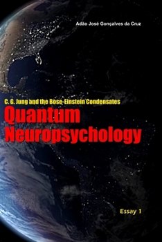 Paperback C. G. Jung and the Bose-Einstein Condensates: Quantum Neuropsychology Book