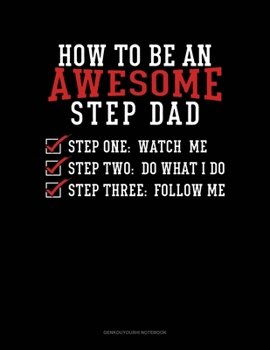 Paperback How To Be An Awesome Step Dad: Genkouyoushi Notebook Book