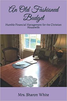 Paperback An Old Fashioned Budget: Humble Financial Management for the Christian Housewife Book