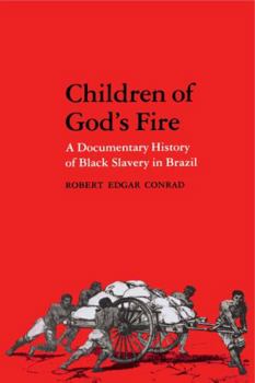 Paperback Children of God's Fire: A Documentary History of Black Slavery in Brazil Book