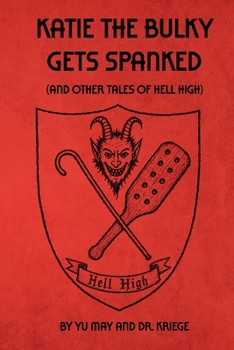 Katie the Bulky Gets Spanked: (And Other Tales of Hell High)