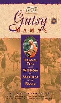 Paperback Gutsy Mamas: Travel Tips and Wisdom for Mothers on the Road Book