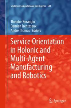 Paperback Service Orientation in Holonic and Multi-Agent Manufacturing and Robotics Book