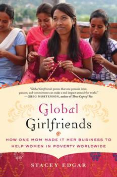 Hardcover Global Girlfriends: How One Mom Made It Her Business to Help Women in Poverty Worldwide Book