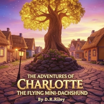 Paperback The Adventures of Charlotte, The Flying Mini-Dachshund Book
