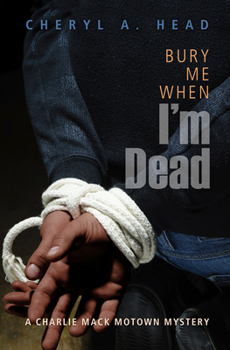 Bury Me When I'm Dead - Book #1 of the Charlie Mack Motown Mystery