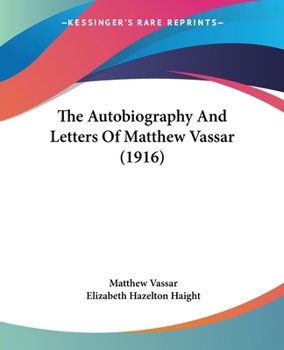 Paperback The Autobiography And Letters Of Matthew Vassar (1916) Book