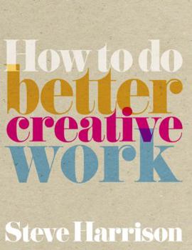Paperback How to Do Better Creative Work Book
