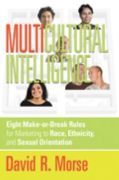 Hardcover Multicultural Intelligence: Eight Make-Or-Break Rules for Marketing to Race, Ethnicity, and Sexual Orientation Book