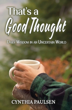 Paperback That's a Good Thought: Daily Wisdom in an Uncertain World Book