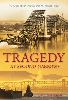 Hardcover Tragedy at Second Narrows: The Story of the Ironworkers Memorial Bridge Book