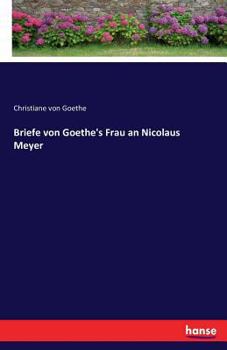 Paperback Briefe von Goethe's Frau an Nicolaus Meyer [German] Book