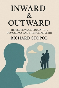 Paperback Inward & Outward: Reflections on Education, Democracy and the Human Spirit Book