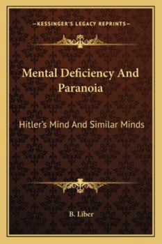 Paperback Mental Deficiency And Paranoia: Hitler's Mind And Similar Minds Book