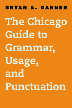 Hardcover The Chicago Guide to Grammar, Usage, and Punctuation Book
