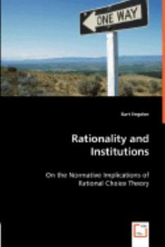 Paperback Rationality and Institutions - On the Normative Implications of Rational Choice Theory Book