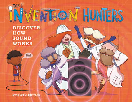 Hardcover The Invention Hunters Discover How Sound Works Book