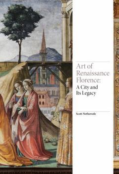 Hardcover Art of Renaissance Florence: A City and Its Legacy Book