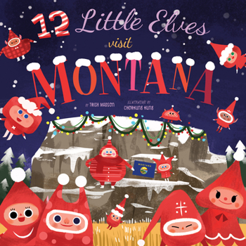Hardcover 12 Little Elves Visit Montana: Volume 6 Book