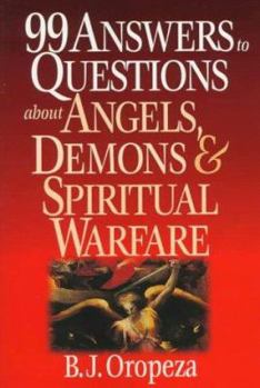 Paperback 99 Answers to Questions about Angels, Demons and Spiritual Warfare Book