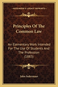 Paperback Principles Of The Common Law: An Elementary Work Intended For The Use Of Students And The Profession (1883) Book