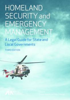 Homeland Security and Emergency Management: A Legal Guide for State and Local Governments