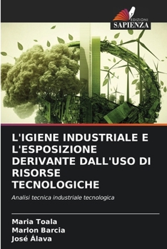 Paperback L'Igiene Industriale E l'Esposizione Derivante Dall'uso Di Risorse Tecnologiche [Italian] Book