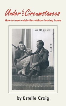 Paperback Under the Circumstances: How to Meet Celebrities Without Leaving Home Book