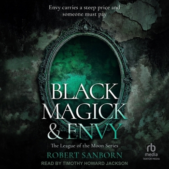 Black Magick & Envy: Book 4 - League of the Moon Series