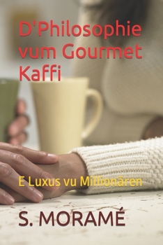 Paperback D'Philosophie vum Gourmet Kaffi: E Luxus vu Millionären [Luxembourgish; Letzeburgesch] Book
