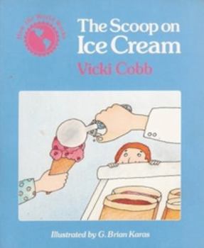 Hardcover The Scoop on Ice Cream (How the World Works) Book