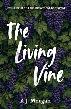 Paperback The Living Vine, Jesus Christ and the movement he started Book