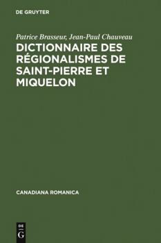 Dictionnaire des régionalismes de Saint-Pierre et Miquelon (Canadiana romanica)