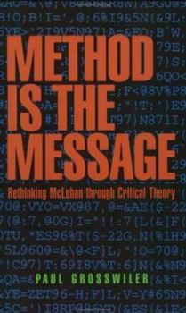 Paperback Method is The Message: Rethinking McLuban Through Critical Theory Book