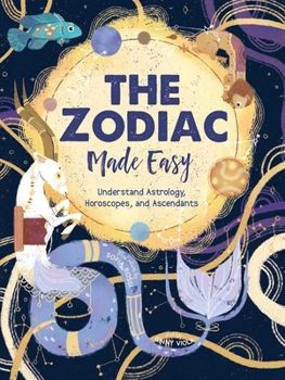 Hardcover The Zodiac Made Easy: Understand Astrology, Horoscopes, and Ascendants Book