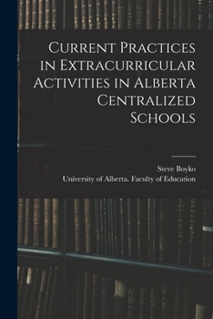Paperback Current Practices in Extracurricular Activities in Alberta Centralized Schools Book