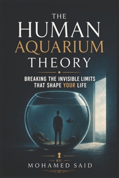 The Human Aquarium Theory: Breaking the Invisible Limits That Shape Your Life (Beyond Limits Series)