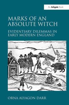 Paperback Marks of an Absolute Witch: Evidentiary Dilemmas in Early Modern England Book