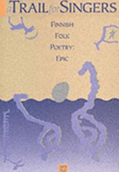 Paperback A Trail for Singers: Finnish Folk Poetry. Edited by Matti Kuusi Book