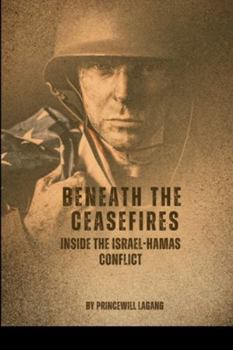 Paperback Beneath the Ceasefires: Inside the Israel-Hamas Conflict Book