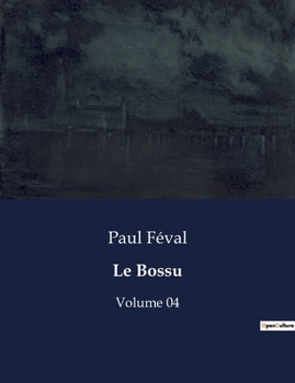 Paperback Le Bossu: Volume 04 [French] Book