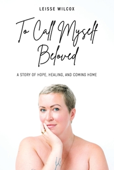 Paperback To Call Myself Beloved: A Story of Hope, Healing and Coming Home Book