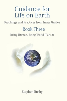 Paperback Guidance for Life on Earth: Teachings and Practices from Inner Guides - Book Three Book