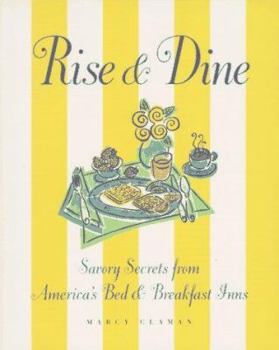Paperback Rise and Dine: Savory Secrets from America's Bed and Breakfast Inns Book