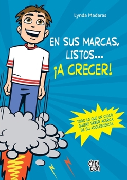 Paperback En sus marcas, listos... ¡a crecer!: Todo lo que un chico quiere saber acerca de su adolescencia [Spanish] Book