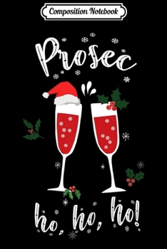 Paperback Composition Notebook: Prosec Ho Ho Ho Funny Wine Christmas Santa Claus Hat Xmas Premium Journal/Notebook Blank Lined Ruled 6x9 100 Pages Book